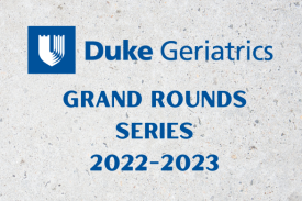 Geriatrics Grand Rounds